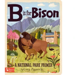 B Is For Bison; A National Parks Alphabet