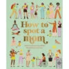 How To Spot A Mom Book | Donna Amey Bhatt